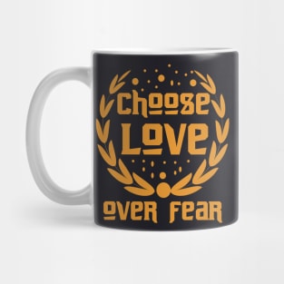 Choose Love Over Fear Mug